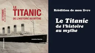 Miniature : Le Titanic, de l'histoire au mythe : Réédition de mon livre