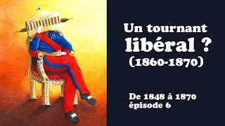 Miniature : Un tournant libéral ? (1860-1870) - De 1848 à 1870, épisode 6
