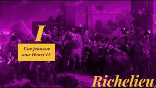 Miniature : Richelieu 1 - Une jeunesse sous Henri IV