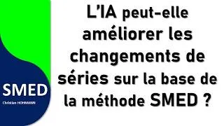 Miniature : L’IA peut-elle améliorer les changements sur la base de la méthode SMED ?