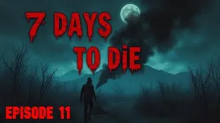 Miniature : 7 Days To Die V2.0 ETABLIE !!! - épisode 11