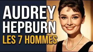 Miniature : Les 7 hommes de la vie d'AUDREY HEPBURN – l'un d'eux vous étonnera