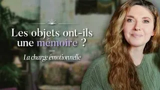 Miniature : Les objets ont-ils une mémoire ? L'impact énergétique sur votre maison 💫