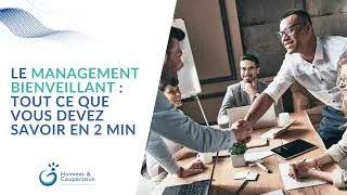 Miniature : Le Management Bienveillant : Tout ce que vous devez savoir en 2 min
