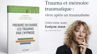 Miniature : Trauma et mémoire traumatique : vivre après un traumatisme avec Évelyne Josse par Honorine Ortiz