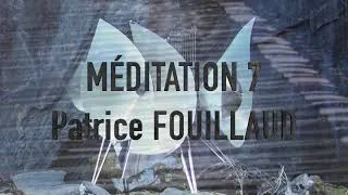 Miniature : MEDITATION 7. Patrice FOUILLAUD