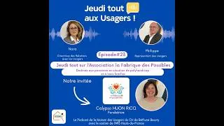 Miniature : Podcast « Jeudi tout aux Usagers ! »   L'Association La Fabrique des Possibles épisode 23