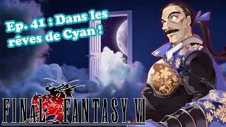 Miniature : Final Fantasy VI – Let’s Play FR #41 | Dans les rêves de Cyan !