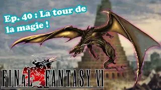 Miniature : Final Fantasy VI – Let’s Play FR #40 | Le dragon de la tour de la magie !