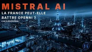 Miniature : Mistral AI : la startup française qui défie OpenAI et Google (et ce n'est que le début)