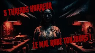 Miniature : 5 Threads Horreur - Episode #55 : Le mal rode toujours !