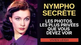 Miniature : Vivien Leigh: Les Photos Les Plus Privées Que Hollywood N’a Jamais Voulu Que Vous Voyiez