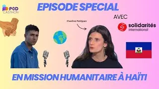 Miniature : EPISODE SPECIAL - En mission humanitaire en Haïti, elle nous raconte...
