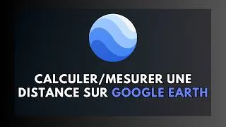 Miniature : Comment Mesurer une Distance sur Google Earth Pro (Calculer, Voir la Distance Entre Deux Points)
