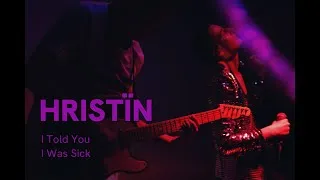 Miniature : HRISTÏN – I Told You I Was Sick (live)