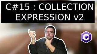 Miniature : C# 15 : écrire des collections devient enfin simple et lisible ?