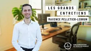 Miniature : Maxence Pelletier-Lebrun - Leadership étudiant, engagement collectif et défis de la relève médicale