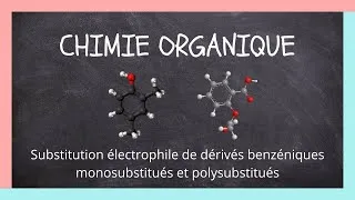 Miniature : Chimie Organique : Substitution électrophile de dérivés benzéniques monosubstitués et polysubstitués