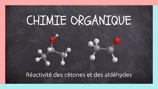 Miniature : Chimie Organique : Réactivité des cétones et des aldéhydes