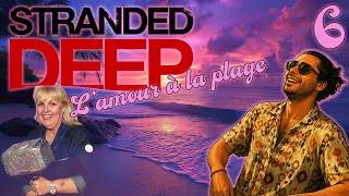 Miniature : L'amour à la plage Ep.6 : Une Installation Cahotique ! [STRANDED DEEP]