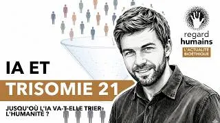 Miniature : IA et trisomie 21 : que choisit vraiment notre société ?