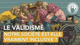Miniature : Le validisme : notre société est-elle vraiment inclusive ?