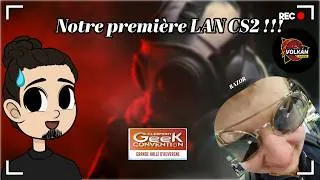 Miniature : Notre premiere LAN CS2 !!?