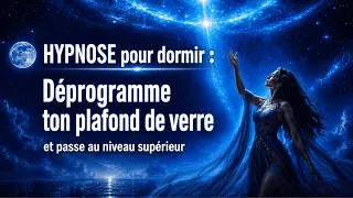 Miniature : Hypnose pour dormir et déprogrammer ton plafond de verre et attirer amour abondance et succès