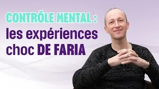 Miniature : Contrôle mental : les expériences choc de Faria