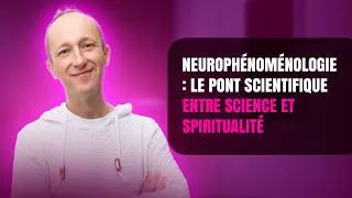 Miniature : Neurophénoménologie : le pont scientifique entre science et spiritualité