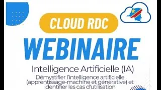 Miniature : Webinaire Cloud RDC - Introduction à l'Intelligence Artificielle (IA) - Par Auguy Bilolo