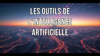 Miniature : #05 - Les Outils de l'Intelligence Artificielle