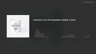 Miniature : Connaissez vous cette dynamique: douleur et stress