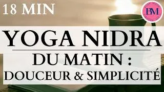 Miniature : Yoga Nidra du Matin ☀️ Réveil en Douceur & Simplicité | Méditation Guidée (18 min)
