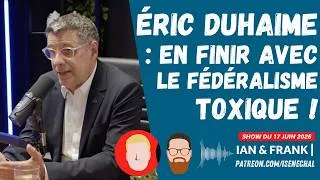 Miniature : Éric DUHAIME : En finir avec le fédéralisme toxique ! ⚜️