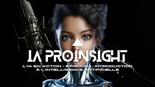 Miniature : IA proinsight: L'IA en Action - Épisode 1 : Introduction à l'Intelligence Artificielle