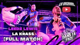 Miniature : [La Bagarre] Leedz Lewis vs La Krass | FULL MATCH #DansTaFace #ATouteBerzingue