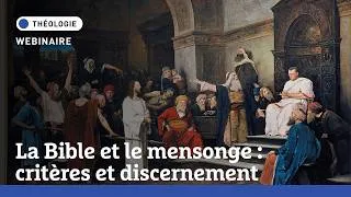 Miniature : Webinaire  |  La Bible et le mensonge : critères et discernement