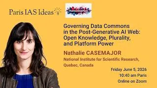 Miniature : Nathalie CASEMAJOR  - Paris IAS Ideas - Governing Data Commons in the Post-Generative AI Web