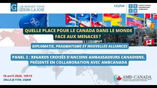 Miniature : RVGL 2026 – Quelle place pour le Canada dans le monde face aux menaces? 2- Panel diplomatique