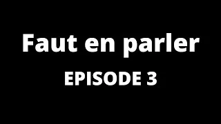 Miniature : Faut en parler Episode 3