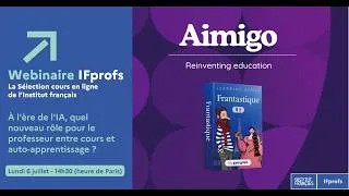 Miniature : Webinaire IFprofs - À l'ère de l'IA, quel nouveau rôle pour le professeur ? Les astuces d'Aimigo
