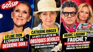 Miniature : CÉLINE DION LE 2ᵉSHOW A-T-IL TOUT CHANGÉ?CATHERINE RINGER SES OBSÈQUES DÉVOILÉES MARC LAVOINE FAUCHÉ