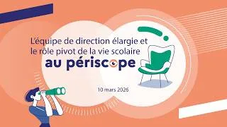 Miniature : Périscope équipe de direction élargie et rôle de la vie scolaire mars 2026 1