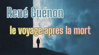 Miniature : René Guénon - le mystère du devenir posthume, le voyage de l'être après la mort. 