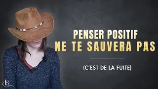 Miniature : ARRÊTE de PENSER POSITIF à tout prix : ça te DÉTRUIT ✨