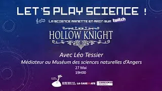 Miniature : Let's Play Science ! Avec Léo Tessier, Médiateur scientifique au Muséum d'Angers - Hollow Knight