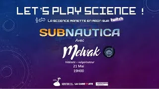 Miniature : Let's Play Science ! Avec Melvak, vidéaste scientifique - Subnautica