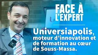 Miniature : Universiapolis Un moteur de formation et d’innovation pour la région Souss Massa I Face à lExpert