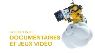 Miniature : Documentaires et jeux vidéo - La Rencontre